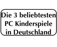 Die 3 beliebtesten PC Kinderspiele in Deutschland